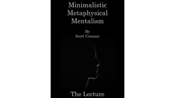 Minimalistic, Metaphysical, Mentalism - The Lecture by Scott Creasey ebook DOWNLOAD